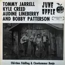 LP - Tommy Jarrell , Kyle Creed , Audine Lineberry And Bobby Patterson - June Apple: Old Time Fiddling & Clawhammer Banjo