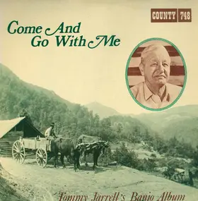 Tommy Jarrell - Come And Go With Me: Tommy Jarrell's Banjo Album