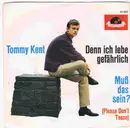 7inch Vinyl Single - Tommy Kent - Denn Ich Lebe Gefährlich / Muß Das Sein ? - Mono