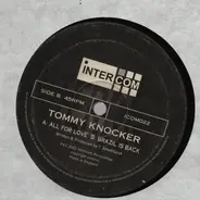 Tommy Knocker - All For Love / Brazil Is Back