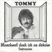 7inch Vinyl Single - Tommy - Manchmol Denk Ich An Doheim