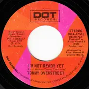 Tommy Overstreet - I'm Not Ready Yet / If I Miss You Again Tonight