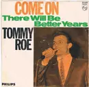 7inch Vinyl Single - Tommy Roe - Come On / There Will Be Better Years