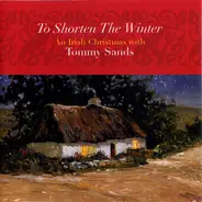 Tommy Sands - To Shorten the Winter: An Irish Christmas with Tommy Sands