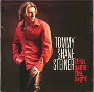 Tommy Shane Steiner - Then Came the Night