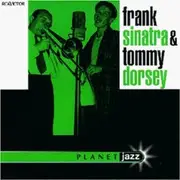 CD - Frank Sinatra &  Tommy Dorsey - Frank Sinatra &  Tommy Dorsey - Planet Jazz