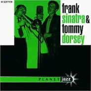 Frank Sinatra &  Tommy Dorsey - Frank Sinatra &  Tommy Dorsey - Planet Jazz