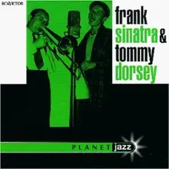Frank Sinatra - Frank Sinatra &  Tommy Dorsey - Planet Jazz