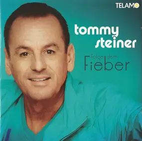 tommy steiner - Folge dem Fieber