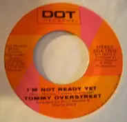 Tommy Overstreet - I'm Not Ready Yet / If I Miss You Again Tonight