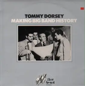 Tommy Dorsey & His Orchestra - Tommy Dorsey Making Big Band History