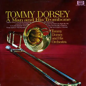 Tommy Dorsey - A Man And His Trombone