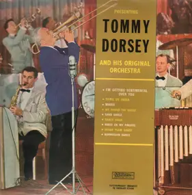 Tommy Dorsey & His Orchestra - Presenting Tommy Dorsey And His Original Orchestra