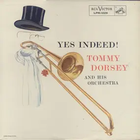 Tommy Dorsey & His Orchestra - Yes Indeed!