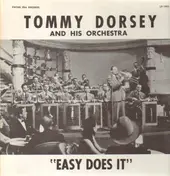 Tommy Dorsey & His Orchestra - Easy Does It