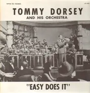 Tommy Dorsey And His Orchestra - Easy Does It