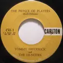 7'' - Tommy Frederick & The Hi-Notes - The Prince Of Players / I'm Not Pretending