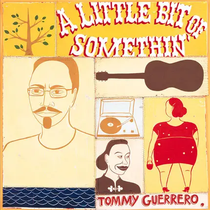 Tommy Guerrero - A Little Bit of Somethin'