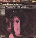 7'' - Tommy James - Three Times In Love / I Just Wann Play The Music