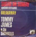 7'' - Tommy James & The Shondells - Sugar On Sunday / Breakaway