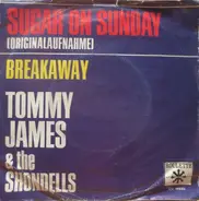 Tommy James & The Shondells - sugar on sunday / breakaway