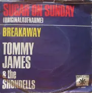 Tommy James & The Shondells - sugar on sunday / breakaway