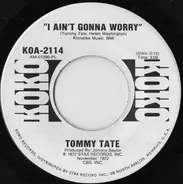 Tommy Tate - I Ain't Gonna Worry