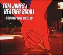 CD Single - Tom Jones+Heather Small - You Need Love Like I Do