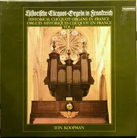 Ton Koopman - Historische Cliquot-Orgeln In Frankreich = Historical Clicquot Organs In France = Orgues Historique