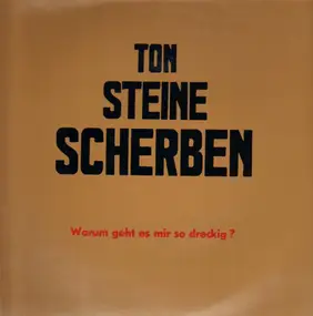 Ton Steine Scherben - Warum Geht Es Mir So Dreckig