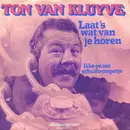 7inch Vinyl Single - Ton van Kluyve - Laat 'S Wat Van Je Horen