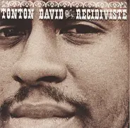 Tonton David - Recidiviste