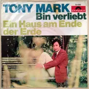 Tony Mark - Bin Verliebt / Ein Haus Am Ende Der Erde