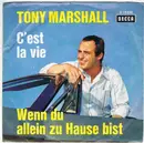7inch Vinyl Single - Tony Marshall - C'est La Vie / Wenn Du Allein Zu Hause Bist