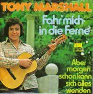 Tony Marshall - Fahr' Mich In Die Ferne