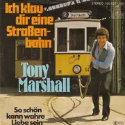 7inch Vinyl Single - Tony Marshall - Ich Klau Dir Eine Straßenbahn