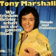 7inch Vinyl Single - Tony Marshall - Wir Trinken Brüderschaft Mit Der Ganzen Stadt