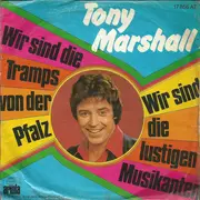 7inch Vinyl Single - Tony Marshall - Wir Sind Die Tramps Von Der Pfalz / Wir Sind Die Lustigen Musikanten