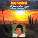 7inch Vinyl Single - Tony Marshall - Adios Amigos 'Das Lied Von Mexiko'