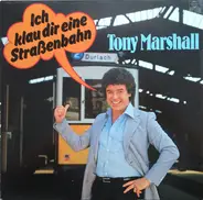 Tony Marshall - Ich Klau Dir Eine Strassenbahn