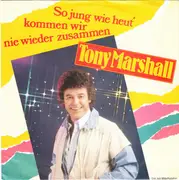 7inch Vinyl Single - Tony Marshall - So Jung Wie Heut' Kommen Wir Nie Wieder Zusammen