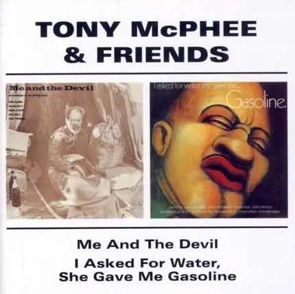 Tony McPhee - Me And The Devil / I Asked For Water, She Gave Me Gasoline