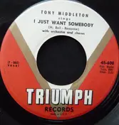 Tony Middleton - I Just Want Somebody / Count Your Blessings