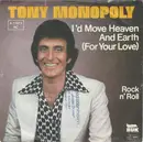 7inch Vinyl Single - Tony Monopoly - I'd Move Heaven And Earth (For Your Love)
