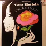 Tony Mottola - Lush, Latin & Lovely