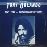 Tony Orlando - Don't Let Go / Bring It On Home To Me