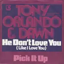 7inch Vinyl Single - Tony Orlando & Dawn - He Don't Love You (Like I Love You)