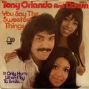 7inch Vinyl Single - Tony Orlando & Dawn - You Say The Sweetest Things