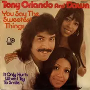 7inch Vinyl Single - Tony Orlando & Dawn - You Say The Sweetest Things