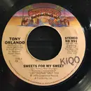 7inch Vinyl Single - Tony Orlando - Sweets For My Sweet